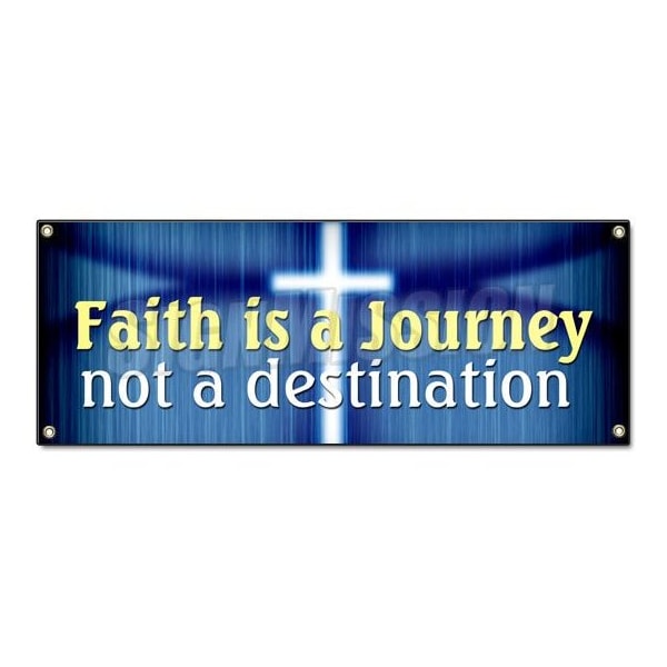 FAITH IS A JOURNEY NOT A DESTINATION BANNER SIGN religion inspiration bible